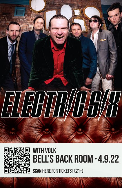 a poster for Electric Six with Volk performing live music near me at Bell's Back Room on April 9th
