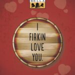 An animated firkin with the text "I Firkin Love You" over it